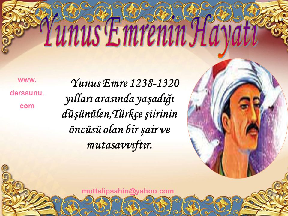 Yunus Emrenin Hayatı www. derssunu. com.