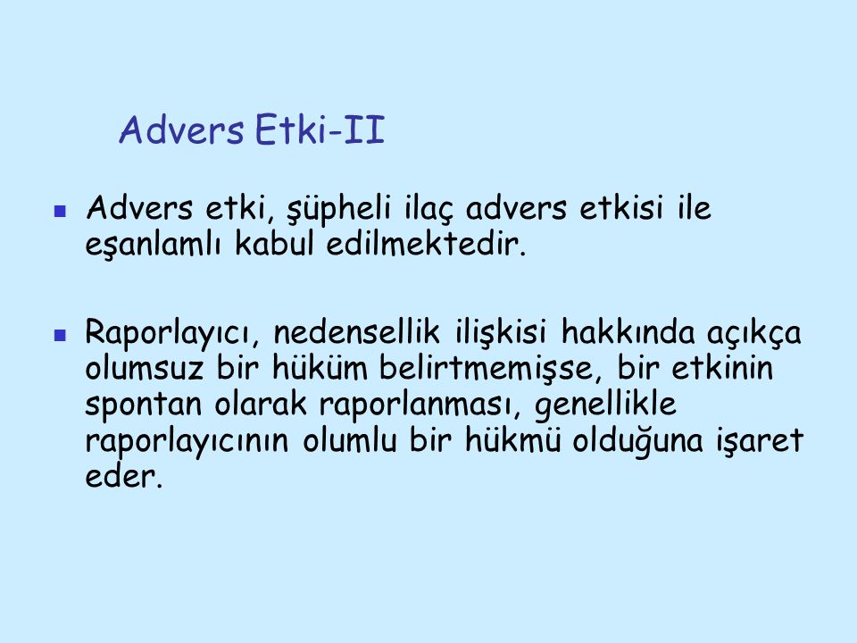 Advers Etki-II Advers etki, şüpheli ilaç advers etkisi ile eşanlamlı kabul edilmektedir.