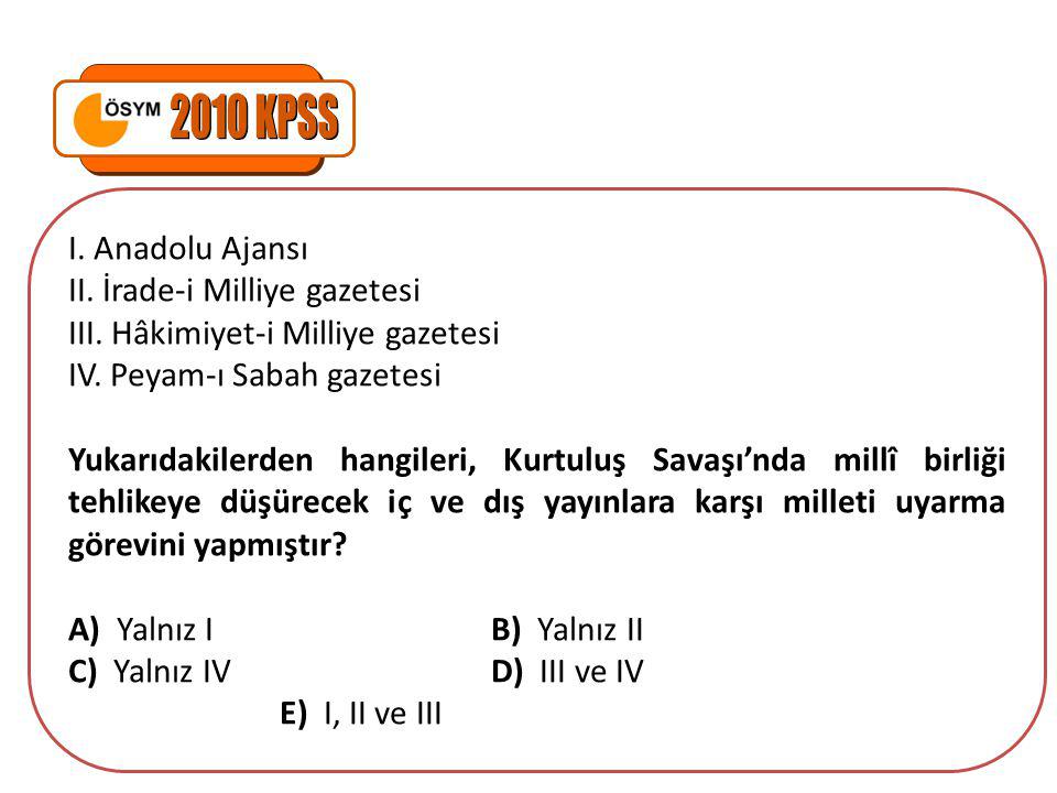 2010 KPSS I. Anadolu Ajansı II. İrade-i Milliye gazetesi
