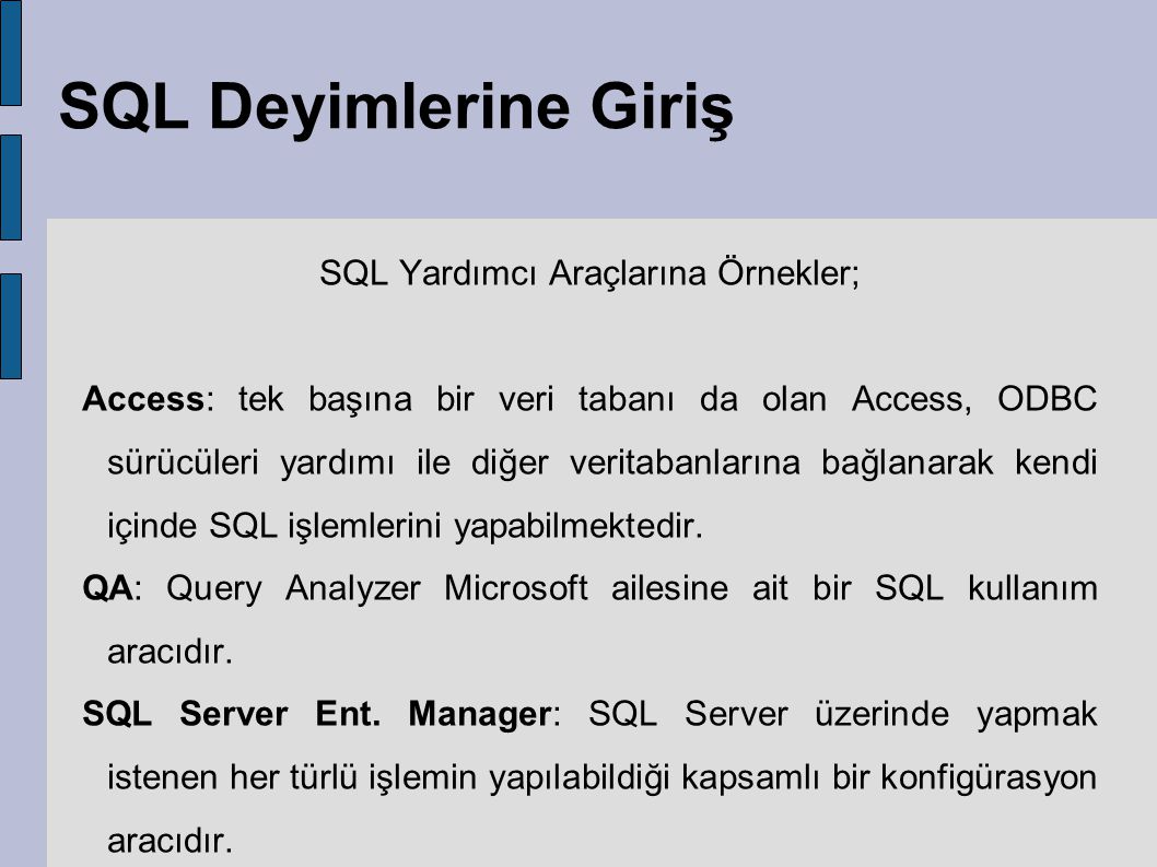 SQL Yardımcı Araçlarına Örnekler;
