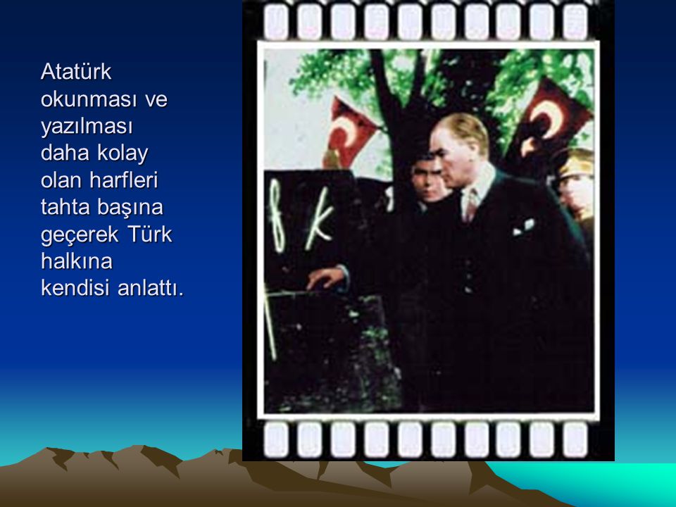 Atatürk okunması ve yazılması daha kolay olan harfleri tahta başına geçerek Türk halkına kendisi anlattı.