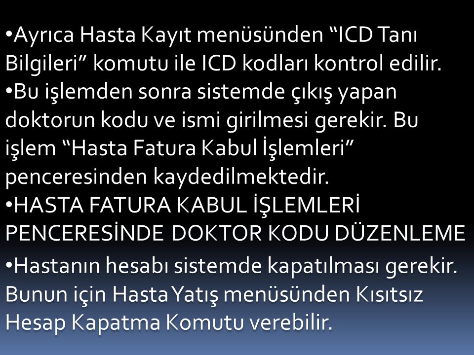 Ayrıca Hasta Kayıt menüsünden ICD Tanı Bilgileri komutu ile ICD kodları kontrol edilir.