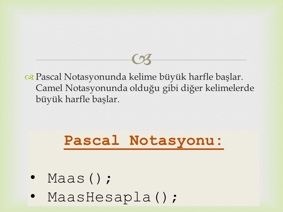 Pascal Notasyonu: Maas(); MaasHesapla();