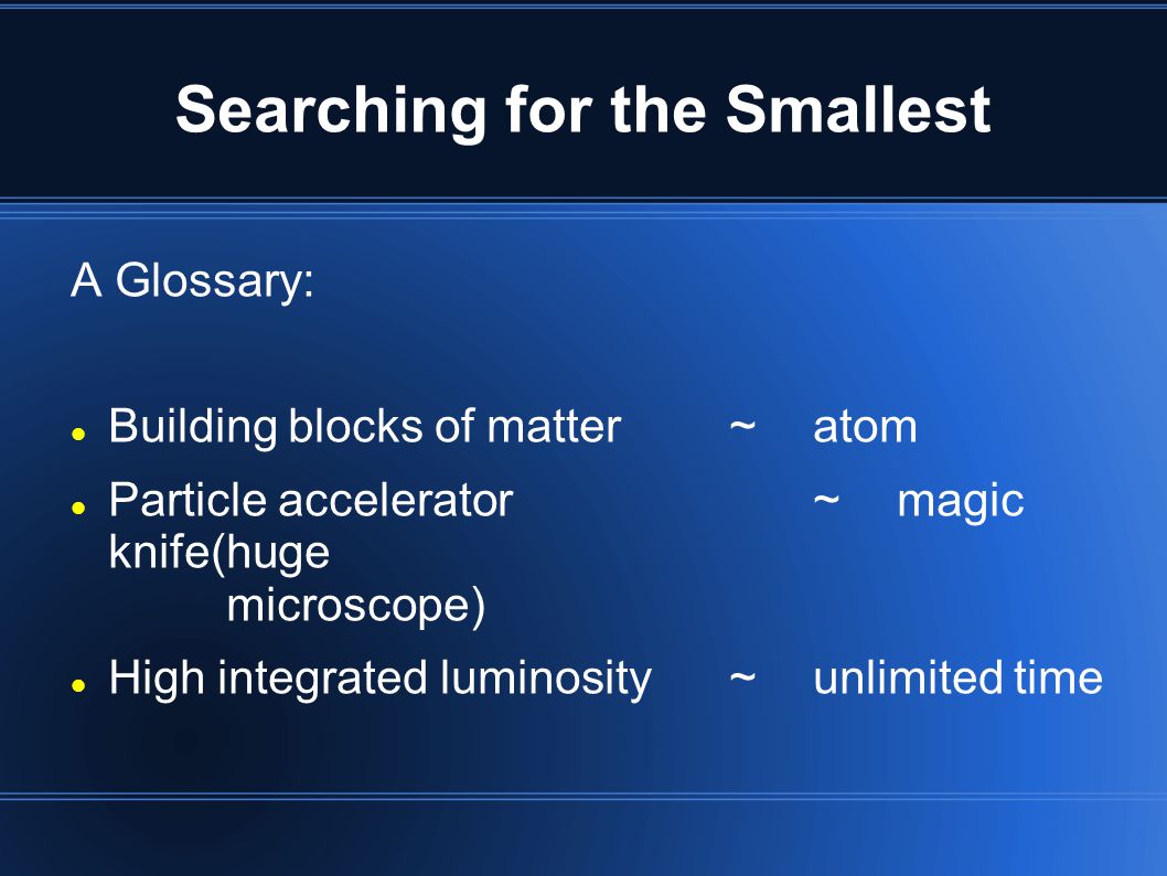 Searching for the Smallest