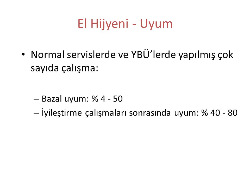 El Hijyeni - Uyum Normal servislerde ve YBÜ’lerde yapılmış çok sayıda çalışma: Bazal uyum: %
