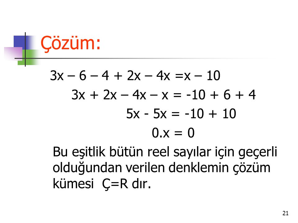Çözüm: 3x – 6 – 4 + 2x – 4x =x – 10 3x + 2x – 4x – x =