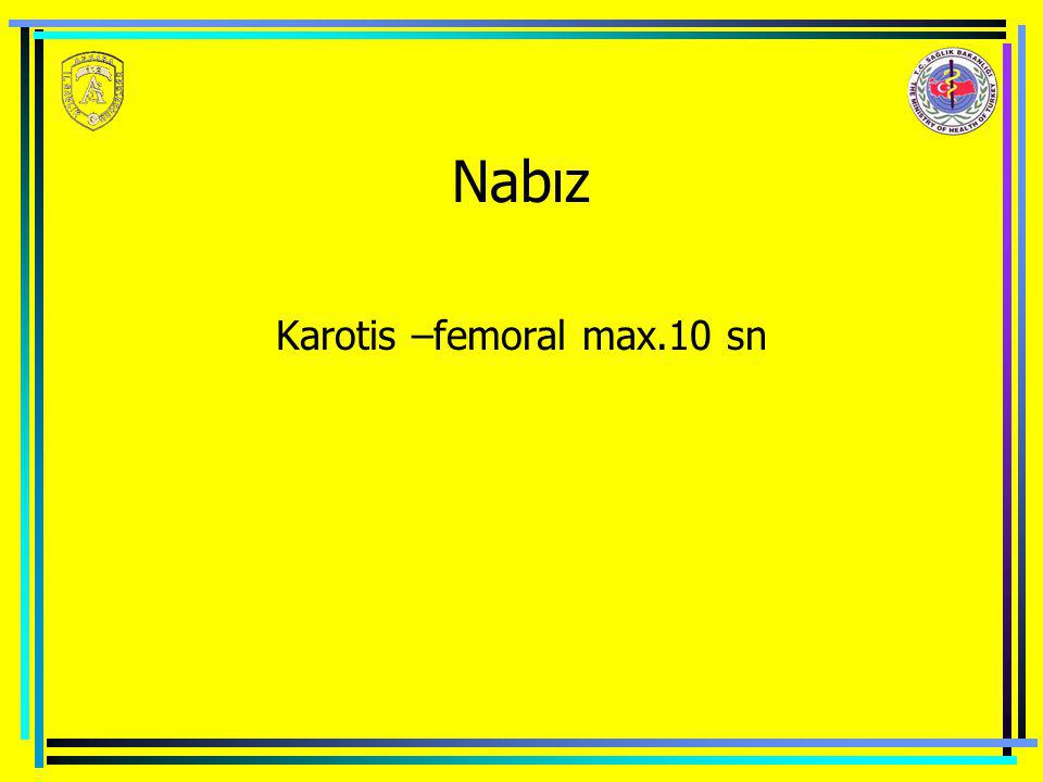 Karotis –femoral max.10 sn