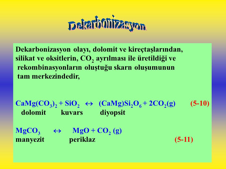 Dekarbonizasyon Dekarbonizasyon olayı, dolomit ve kireçtaşlarından,