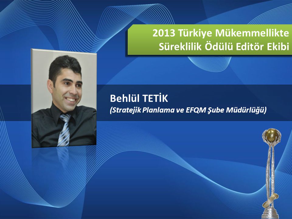 2013 Türkiye Mükemmellikte Süreklilik Ödülü Editör Ekibi Behlül TETİK