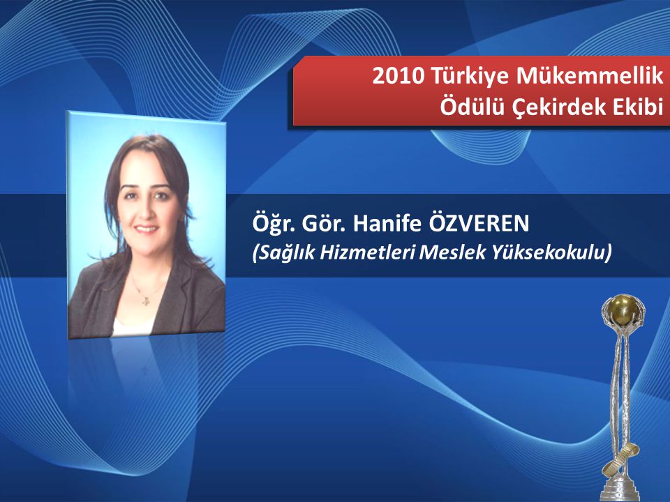 2010 Türkiye Mükemmellik Ödülü Çekirdek Ekibi Öğr. Gör. Hanife ÖZVEREN