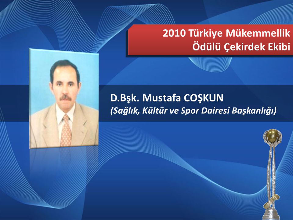 2010 Türkiye Mükemmellik Ödülü Çekirdek Ekibi D.Bşk. Mustafa COŞKUN
