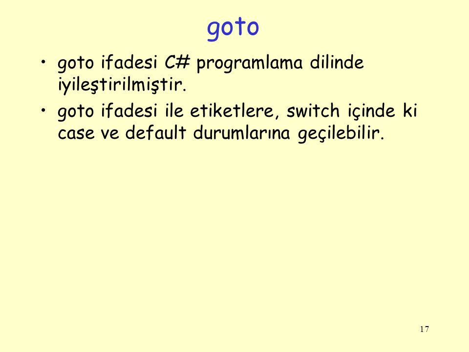 goto goto ifadesi C# programlama dilinde iyileştirilmiştir.