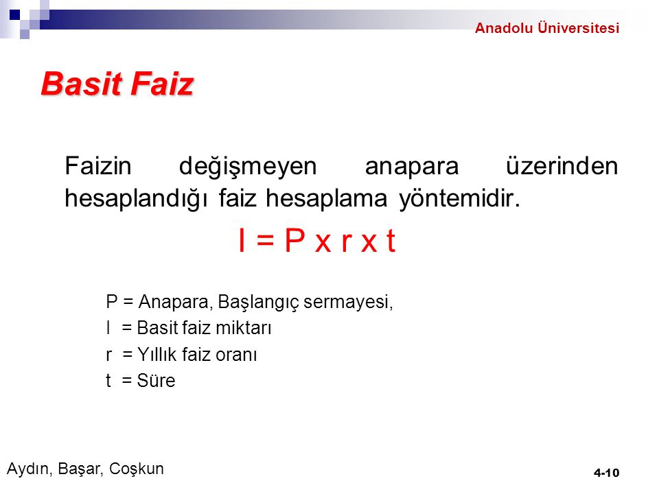 Anadolu Üniversitesi Basit Faiz. Faizin değişmeyen anapara üzerinden hesaplandığı faiz hesaplama yöntemidir.