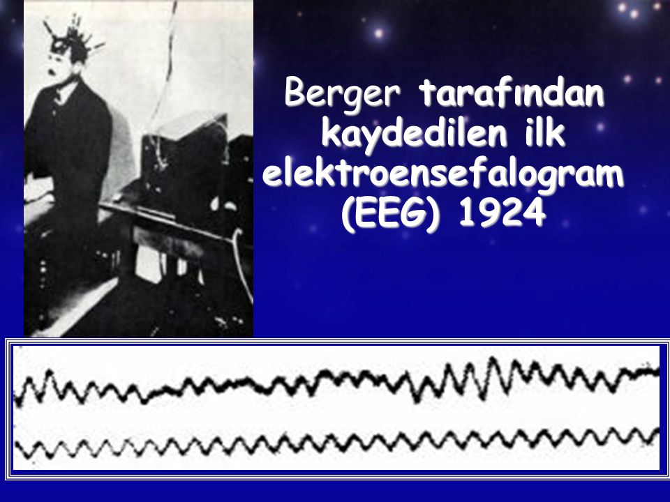 Berger tarafından kaydedilen ilk elektroensefalogram (EEG) 1924
