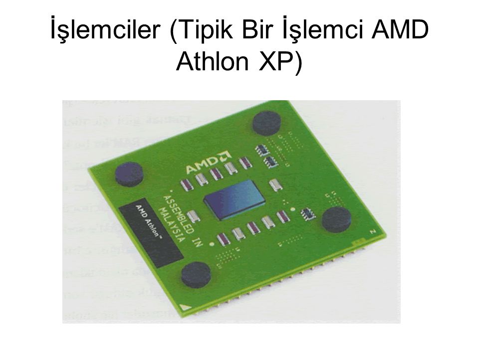 İşlemciler (Tipik Bir İşlemci AMD Athlon XP)