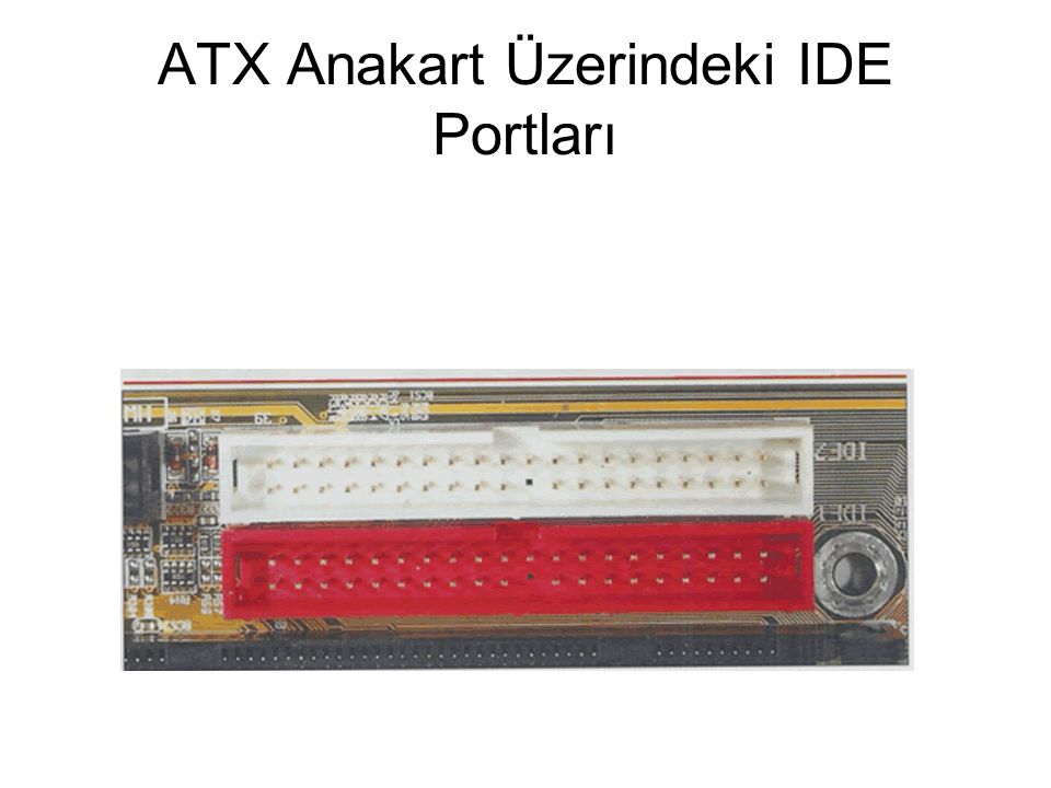 ATX Anakart Üzerindeki IDE Portları