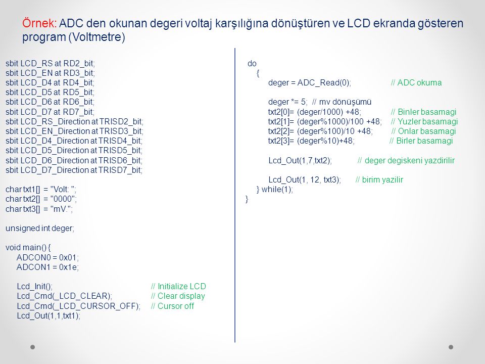 Örnek: ADC den okunan degeri voltaj karşılığına dönüştüren ve LCD ekranda gösteren program (Voltmetre)