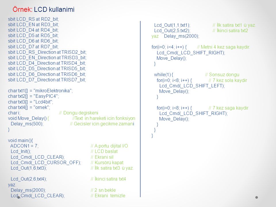 Örnek: LCD kullanimi sbit LCD_RS at RD2_bit; sbit LCD_EN at RD3_bit;