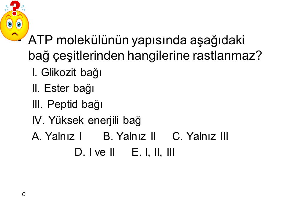 ATP molekülünün yapısında aşağıdaki bağ çeşitlerinden hangilerine rastlanmaz