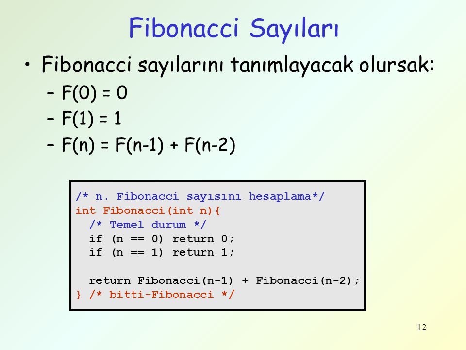 Fibonacci Sayıları Fibonacci sayılarını tanımlayacak olursak: F(0) = 0