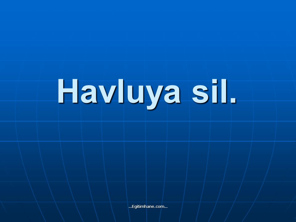 Havluya sil. …Egitimhane.com…