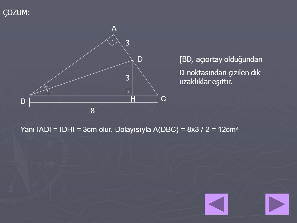 ÇÖZÜM: A. 3. D. [BD, açıortay olduğundan. D noktasından çizilen dik uzaklıklar eşittir. 3. H.