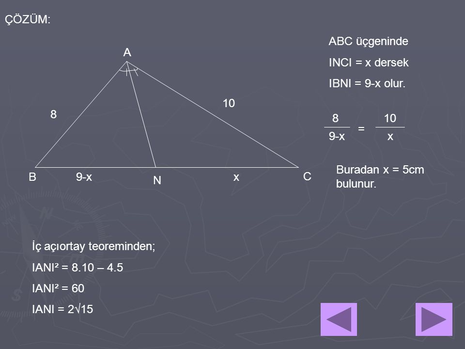 ÇÖZÜM: ABC üçgeninde. INCI = x dersek. IBNI = 9-x olur. A = 9-x. x. Buradan x = 5cm bulunur.