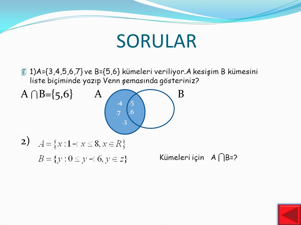 SORULAR A B={5,6} A B 2) Kümeleri için A B=