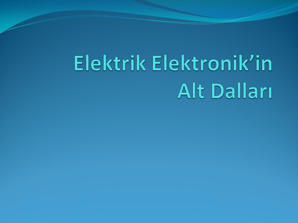 Elektrik Elektronik’in Alt Dalları