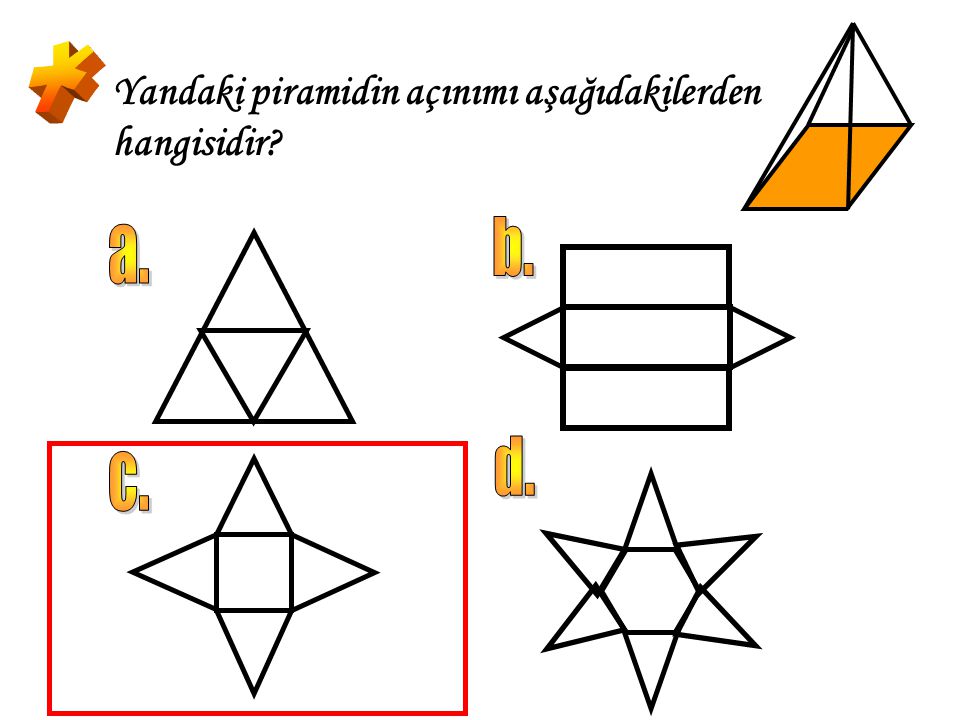 * Yandaki piramidin açınımı aşağıdakilerden hangisidir b. a. d. c.