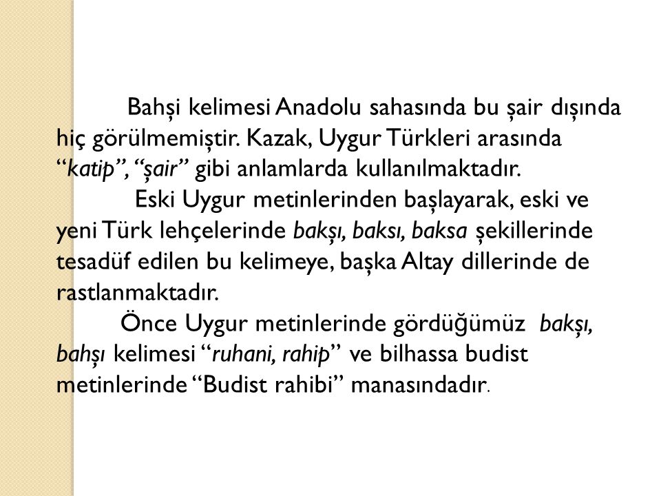 Bahşi kelimesi Anadolu sahasında bu şair dışında hiç görülmemiştir