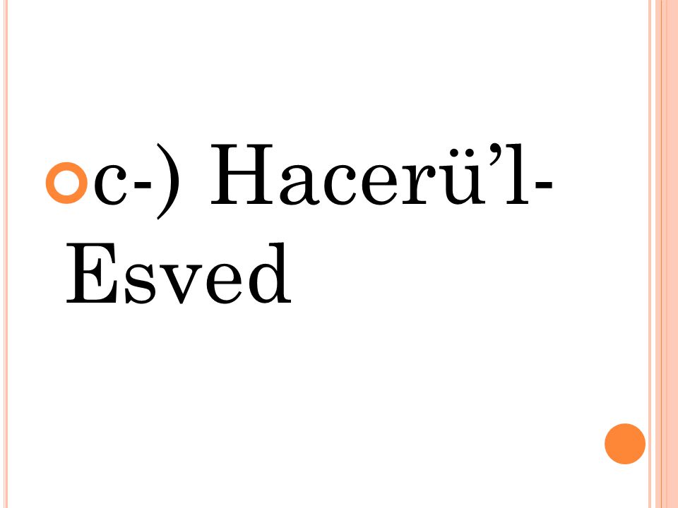 c-) Hacerü’l- Esved