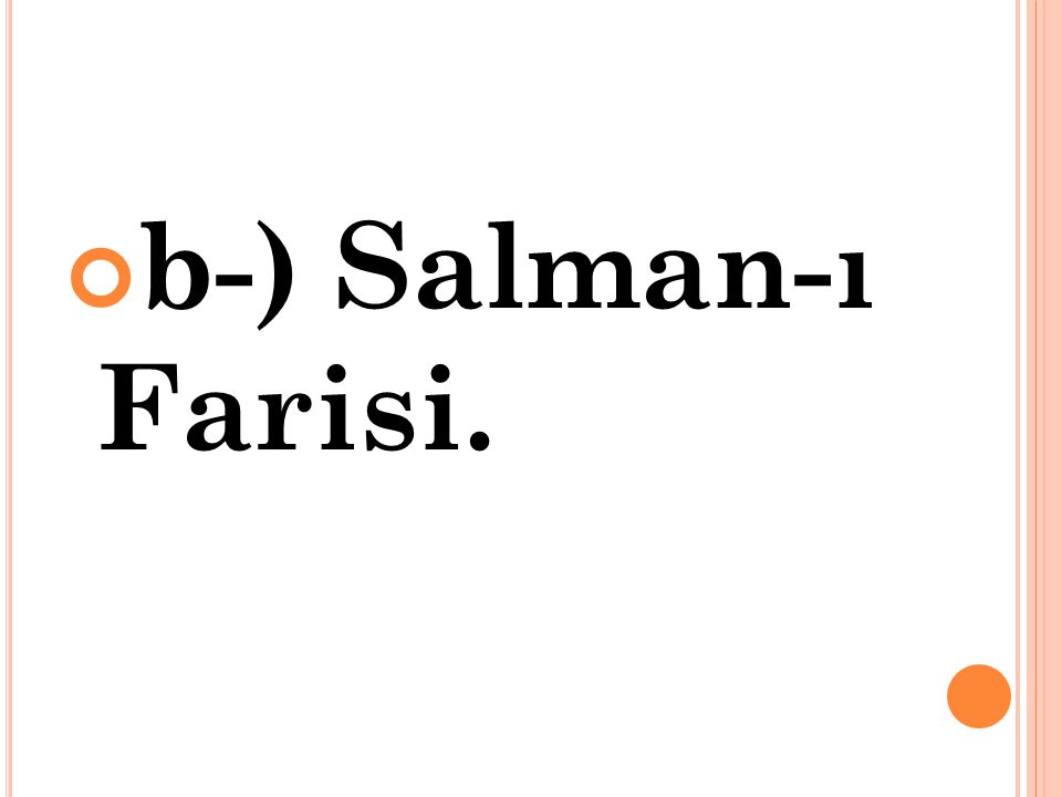 b-) Salman-ı Farisi.