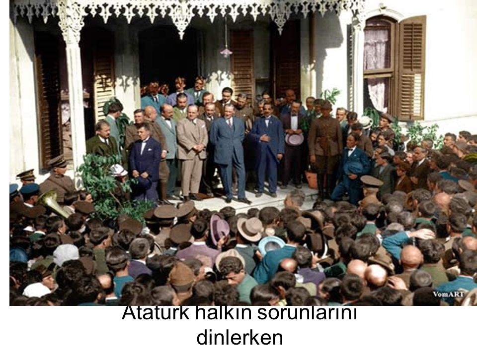 Atatürk halkın sorunlarını dinlerken