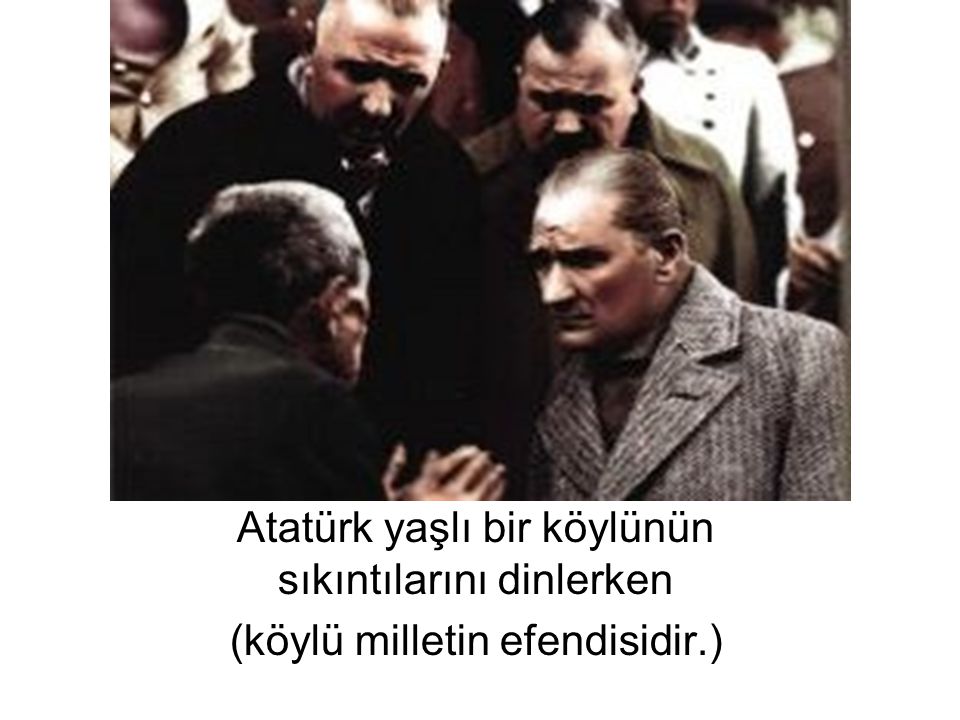 Atatürk yaşlı bir köylünün sıkıntılarını dinlerken