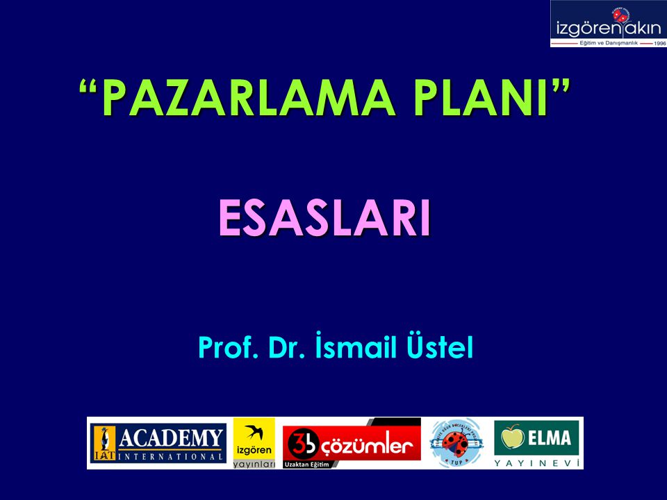 PAZARLAMA PLANI ESASLARI Prof. Dr. İsmail Üstel