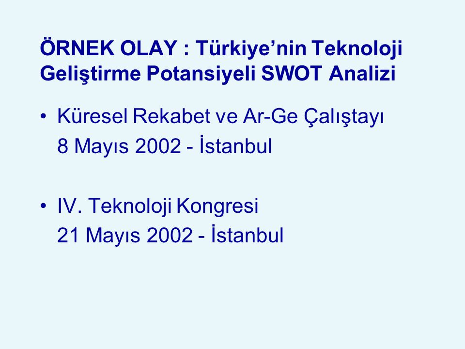 ÖRNEK OLAY : Türkiye’nin Teknoloji Geliştirme Potansiyeli SWOT Analizi