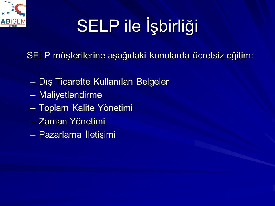 SELP ile İşbirliği SELP müşterilerine aşağıdaki konularda ücretsiz eğitim: Dış Ticarette Kullanılan Belgeler.