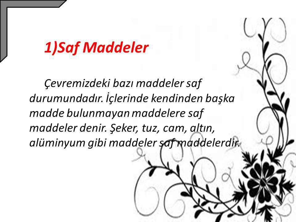1)Saf Maddeler