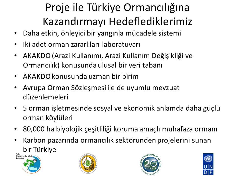 Proje ile Türkiye Ormancılığına Kazandırmayı Hedeflediklerimiz