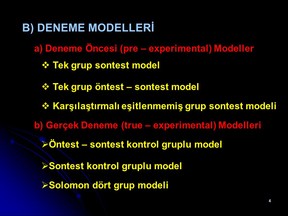 B) DENEME MODELLERİ a) Deneme Öncesi (pre – experimental) Modeller