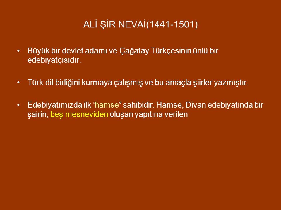 ALİ ŞİR NEVAİ( ) Büyük bir devlet adamı ve Çağatay Türkçesinin ünlü bir edebiyatçısıdır.