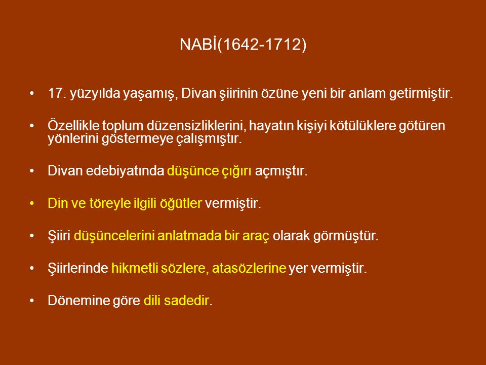 NABİ( ) 17. yüzyılda yaşamış, Divan şiirinin özüne yeni bir anlam getirmiştir.