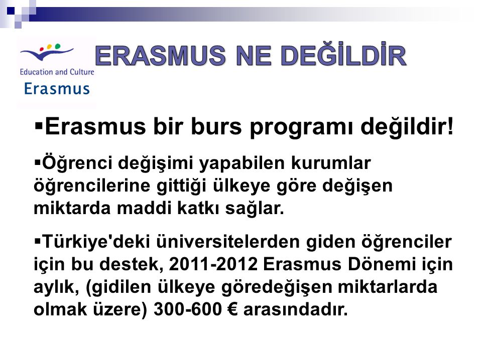 ERASMUS NE DEĞİLDİR Erasmus bir burs programı değildir!