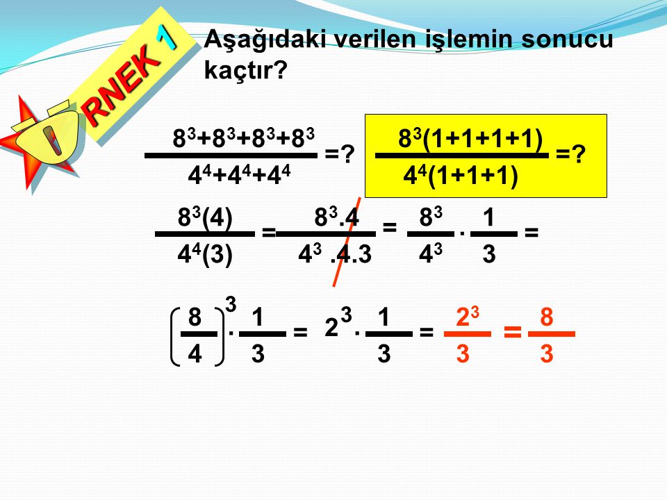 RNEK 1 Ö = Aşağıdaki verilen işlemin sonucu kaçtır =