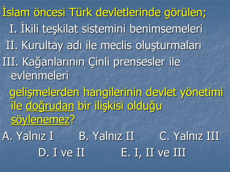İslam öncesi Türk devletlerinde görülen;