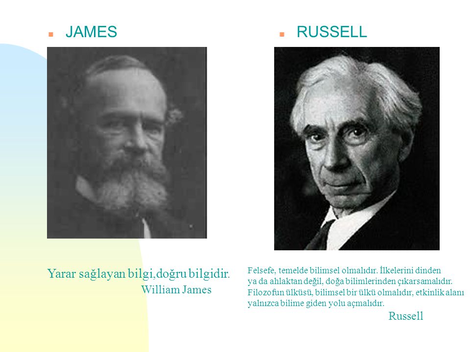 JAMES RUSSELL Yarar sağlayan bilgi,doğru bilgidir. William James