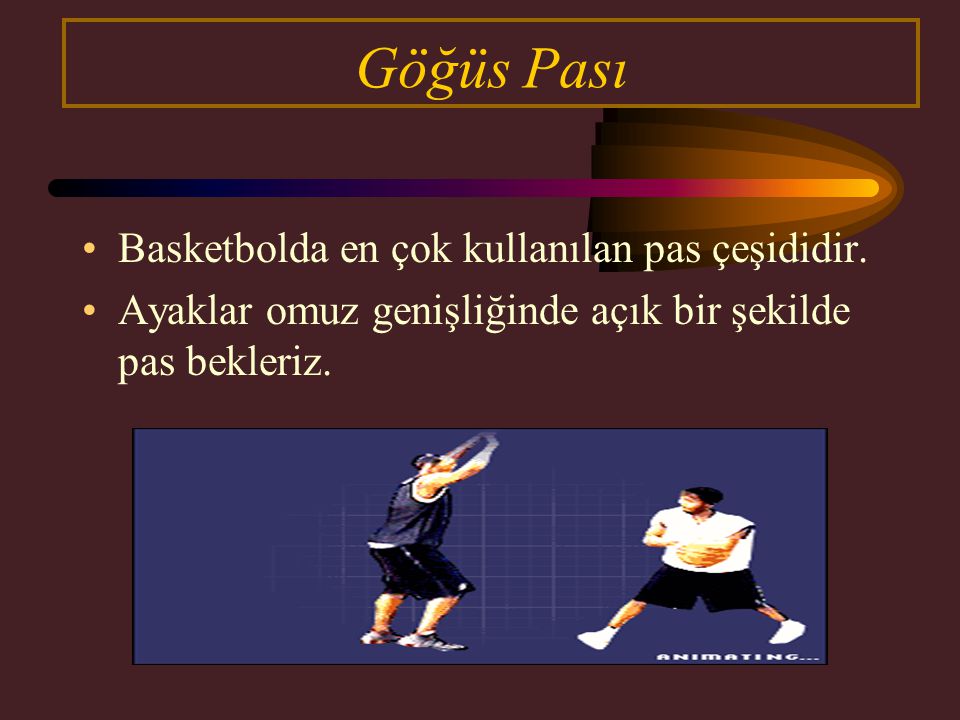 Göğüs Pası Basketbolda en çok kullanılan pas çeşididir.