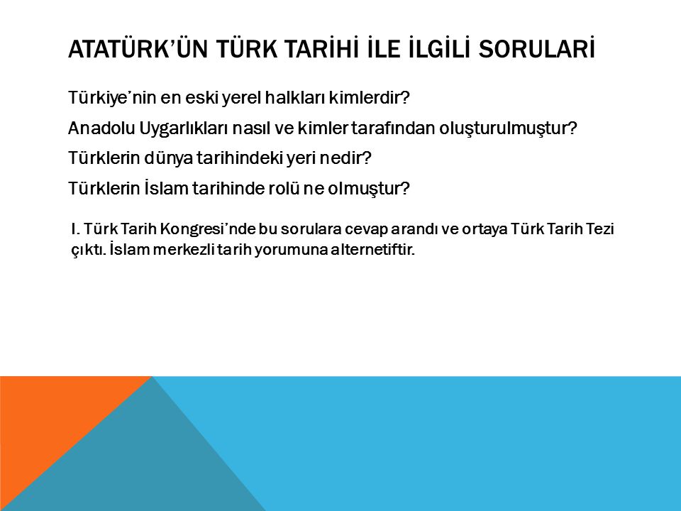 Atatürk’ün türk tarİhİ İle İlgİLİ sorularİ