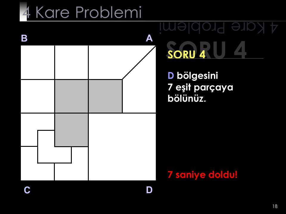 SORU 4 4 Kare Problemi 4 Kare Problemi SORU 4 B A D bölgesini